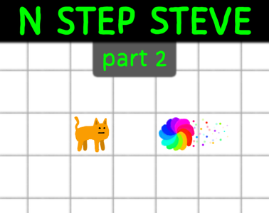 N Step Steve: part 2