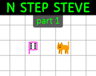 N Step Steve: part 1